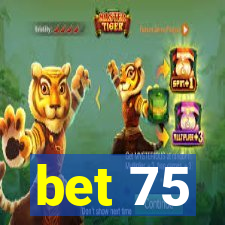 bet 75